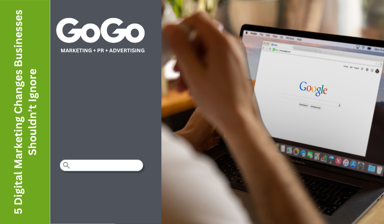 5 Digital Marketing Changes Businesses Shouldn’t Ignore